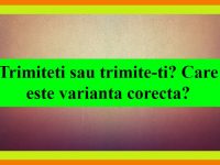Trimiteti sau trimite-ti? Care este varianta corecta? trimiteti sau trimite-ti