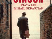 Singur Viata lui Mihail Sebastian de Tatiana Niculescu - Rezumat Singur Viata lui Mihail Sebastian de Tatiana Niculescu