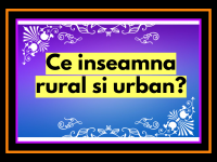 Ce inseamna rural si urban? N-ai fi crezut ce inseamna rural si urban