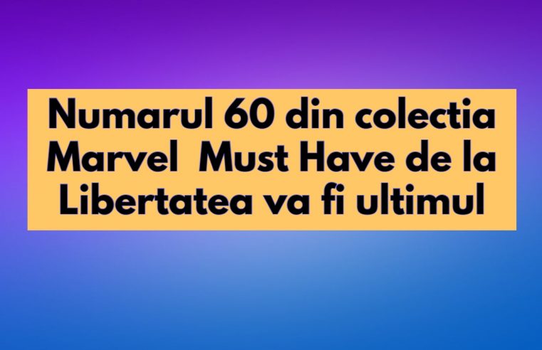 Numarul 60 din colectia Marvel Must Have