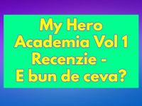 My Hero Academia Vol 1 Recenzie - E bun de ceva? My Hero Academia Vol 1 Recenzie