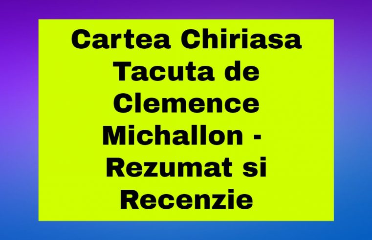 Cartea Chiriasa Tacuta de Clemence Michallon