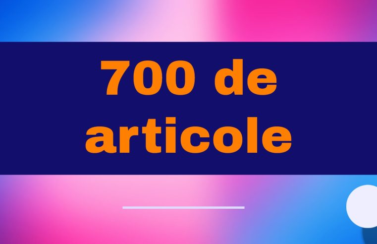 700 de articole