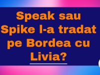 Speak sau Spike l-a tradat pe Bordea cu sotia lui Livia